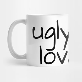 ugly but lovable Mug